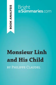 Title: Monsieur Linh and His Child by Philippe Claudel (Book Analysis): Detailed Summary, Analysis and Reading Guide, Author: Bright Summaries