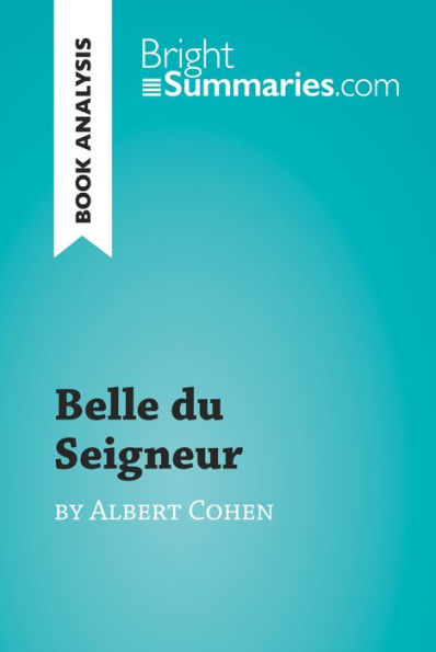 Belle du Seigneur by Albert Cohen (Book Analysis): Detailed Summary, Analysis and Reading Guide