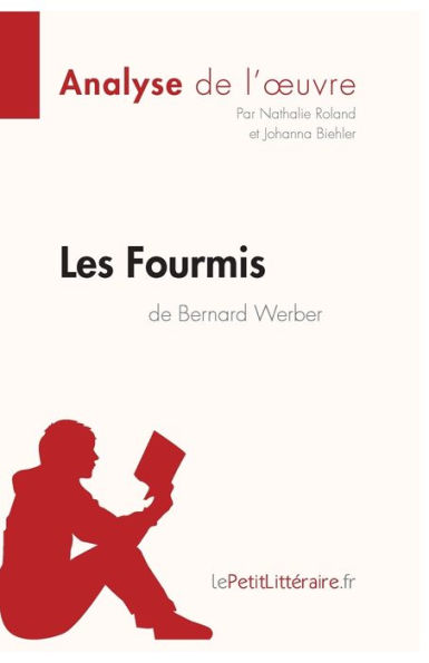 Les Fourmis de Bernard Werber (Analyse l'oeuvre): Analyse complète et résumé détaillé l'oeuvre
