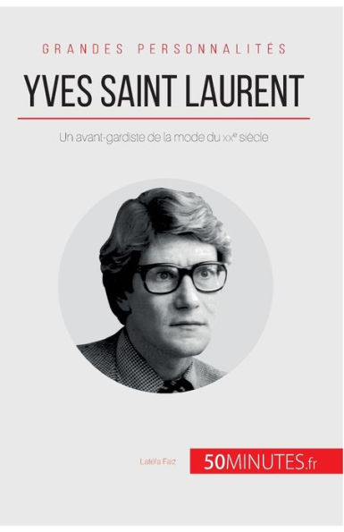 Yves Saint Laurent: Un avant-gardiste de la mode du XXe siècle