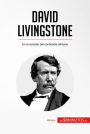 David Livingstone: En el corazón del continente africano