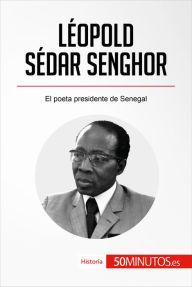 Title: Léopold Sédar Senghor: El poeta presidente de Senegal, Author: 50Minutos