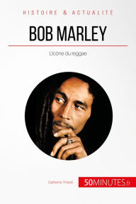 Title: Bob Marley: L'icône du reggae, Author: Catherine Thirard
