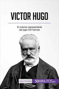 Title: Victor Hugo: El máximo representante del siglo XIX francés, Author: 50Minutos