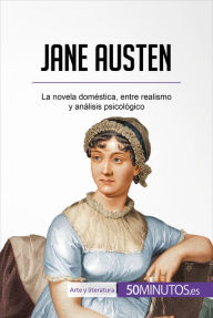 Title: Jane Austen: La novela doméstica, entre realismo y análisis psicológico, Author: 50Minutos