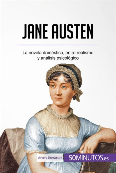 Jane Austen: La novela doméstica, entre realismo y análisis psicológico