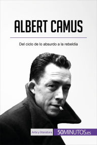Title: Albert Camus: Del ciclo de lo absurdo a la rebeldía, Author: 50Minutos