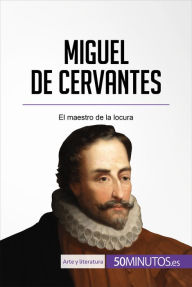 Title: Miguel de Cervantes: El maestro de la locura, Author: 50Minutos