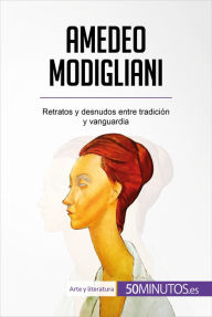 Title: Amedeo Modigliani: Retratos y desnudos entre tradición y vanguardia, Author: Coline Franceschetto