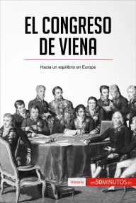 Title: El Congreso de Viena: Hacia un equilibrio en Europa, Author: 50Minutos