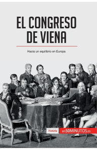 Title: El Congreso de Viena: Hacia un equilibrio en Europa, Author: 50minutos