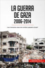 La guerra de Gaza (2006-2014): Los momentos clave del conflicto palestino-israelí