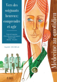 Title: Vers des soignants heureux : comprendre et agir: Ouvrage de référence sur le soutien psychologique apporté au personnel du monde médical, Author: Hospichild - Cdcs-Cmdc Asbl