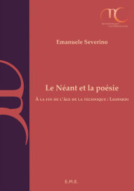 Title: Le Néant et la poésie: A la fin de l'âge de la technique : Leopardi, Author: Emanuele Severino