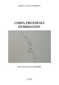 Title: Corps, prothèses, hybridation: Essai médical, Author: Amos Fergombe