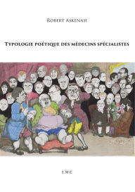 Title: Typologie poétique des médecins spécialistes: Essai, Author: Robert Askenasi