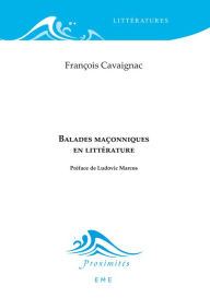 Title: Balades maçonniques en littérature, Author: François Cavaignac