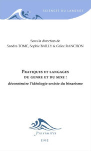 Title: Pratiques et langages du genre et du sexe :: Déconstruire l'idéologie sexiste du binarisme, Author: Sophie Bailly