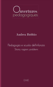 Title: Pedagogia e scuola dell'infanzia: Storia, ragioni, problemi, Author: Andrea Bobbio