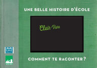 Title: Une belle histoire d'école - Clair-Vivre: Comment te raconter ?, Author: EME Editions