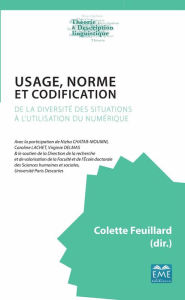 Title: Usage, norme et codification: De la diversité des situations à l'utilisation du numérique, Author: Colette Feuillard