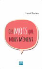 CES MOTS QUI NOUS MENENT