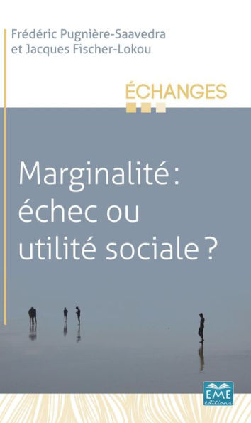 Marginalité : échec ou utilité sociale ?