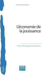 Title: L'économie de la jouissance, Author: Pierre-Christophe Cathelineau