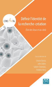 Title: Définir l'identité de la recherche-création: État des lieux et au-delà, Author: Grazia Giacco