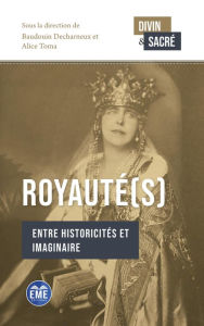 Title: Royauté(s): Entre historicités et imaginaire, Author: Baudouin Decharneux