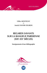 Title: Regards savants sur la banlieue parisienne (XIXe-XXe siècles): Enseignements d'une bibliographie, Author: Gilles Montigny