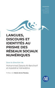 Title: Langues, discours et identités au prisme des réseaux sociaux numériques, Author: Mohammed Zakaria Ali-Bencherif