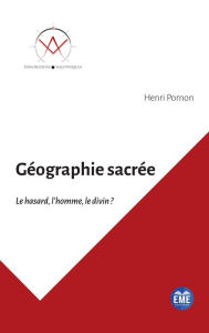 Title: Géographie sacrée: Le hasard, l'homme, le divin ?, Author: Henri Pornon