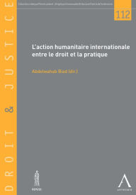 Title: L'action humanitaire internationale entre le droit et la pratique: Les enjeux et le cadre du drame humain d'aujourd'hui, Author: Abdelwahab Biad