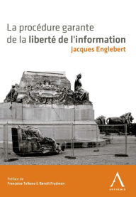 Title: La procédure garante de la liberté de l'information: Droit des médias, Author: Jacques Englebert
