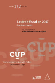 Title: Le droit fiscal en 2017: CUP 172 - Questions choisies, Author: Marc Bourgeois (dir.)