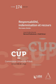 Title: Responsabilité, indemnisation et recours: CUP 174 - Morceaux choisis, Author: Bernard Dubuisson (dir.)