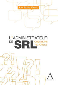 Title: L'administrateur de SRL: Questions-réponses, Author: Jean Pierre Vincke