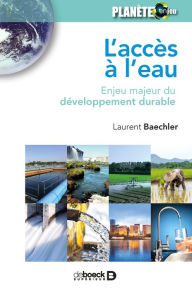 Title: L'accès à l'eau : Enjeu majeur du développement durable, Author: Laurent Baechler