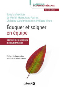 Title: Éduquer et soigner en équipe : Manuel de pratiques institutionnelles, Author: Collectif