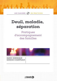 Title: Deuil maladie séparation : Pratiques d'accompagnement des familles, Author: Marie-Dominique Genoud