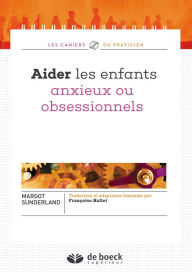 Title: Aider les enfants anxieux ou obsessionnels, Author: Françoise Hallet