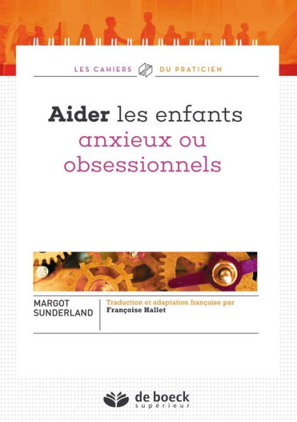 Aider les enfants anxieux ou obsessionnels