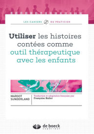 Title: Utiliser les histoires contées comme outil thérapeutique avec les enfants, Author: Isabelle Bandi