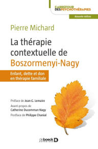 Title: La thérapie contextuelle de Boszormenyi-Nagy : Enfant dette et don en thérapie familiale, Author: Jean-G. Lemaire