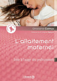 Title: L'allaitement maternel : Guide à l'usage des professionnels, Author: Ghislaine Camus