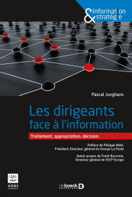 Title: Les dirigeants face à l'information, Author: Pascal Junghans