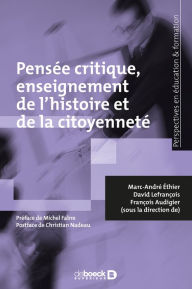 Title: Pensée critique enseignement de l'histoire et de la citoyenneté, Author: Marc-André Éthier