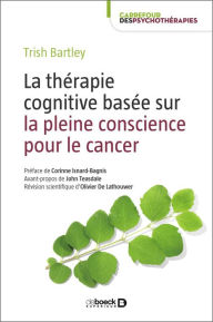 Title: La thérapie cognitive basée sur la pleine conscience pour le cancer, Author: Trish Bartley