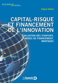Title: Capital-risque et financement de l'innovation : Évaluation des startups modes de financement montages, Author: Faÿçal Hafied